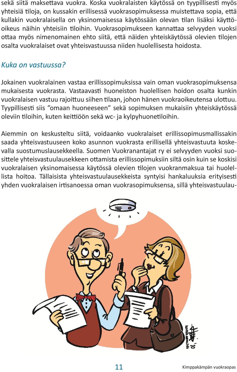 tilan lisäksi käyttöoikeus näihin yhteisiin tiloihin.