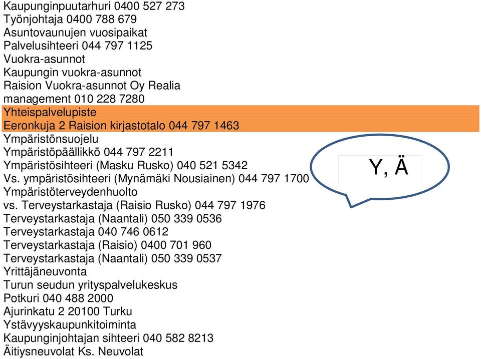 ympäristösihteeri (Mynämäki Nousiainen) 044 797 1700 Ympäristöterveydenhuolto vs.