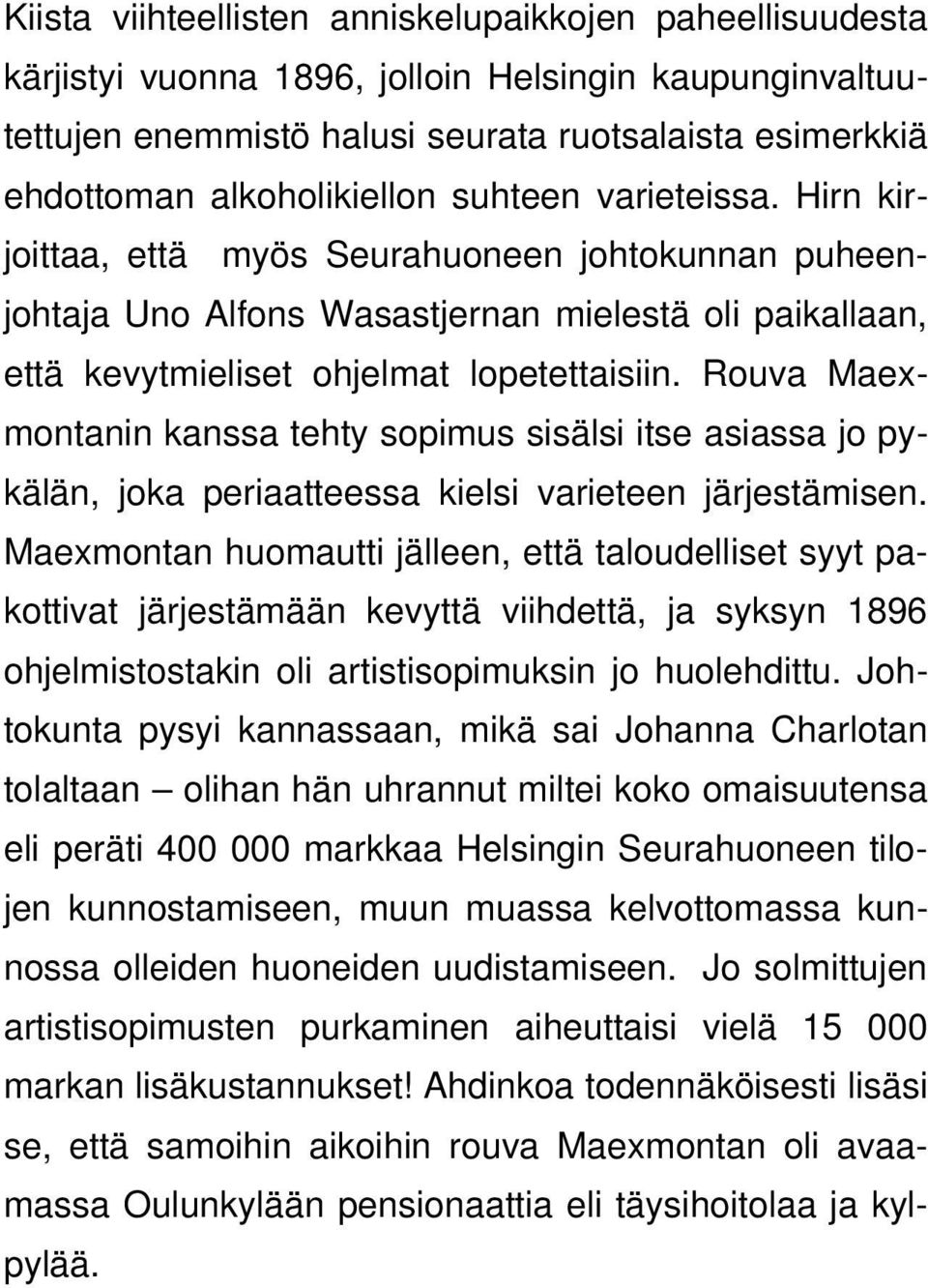 Rouva Maexmontanin kanssa tehty sopimus sisälsi itse asiassa jo pykälän, joka periaatteessa kielsi varieteen järjestämisen.