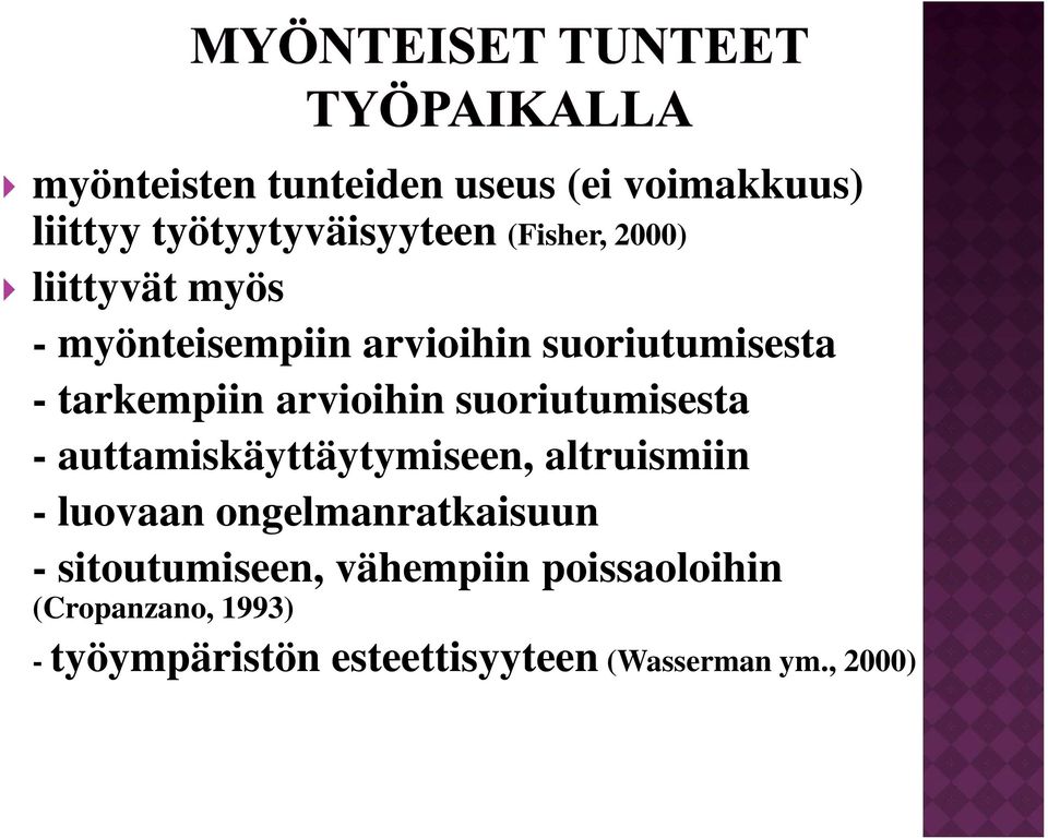 suoriutumisesta - auttamiskäyttäytymiseen, altruismiin - luovaan ongelmanratkaisuun -