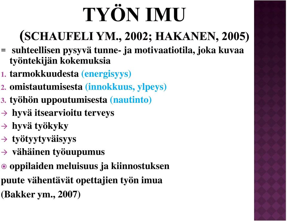 työhön uppoutumisesta (nautinto) hyvä itsearvioitu terveys hyvä työkyky työtyytyväisyys