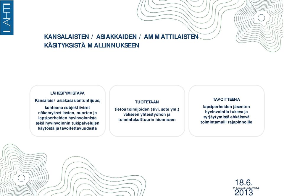 käytöstä ja tavoitettavuudesta TUOTETAAN tietoa toimijoiden (sivi, sote ym.