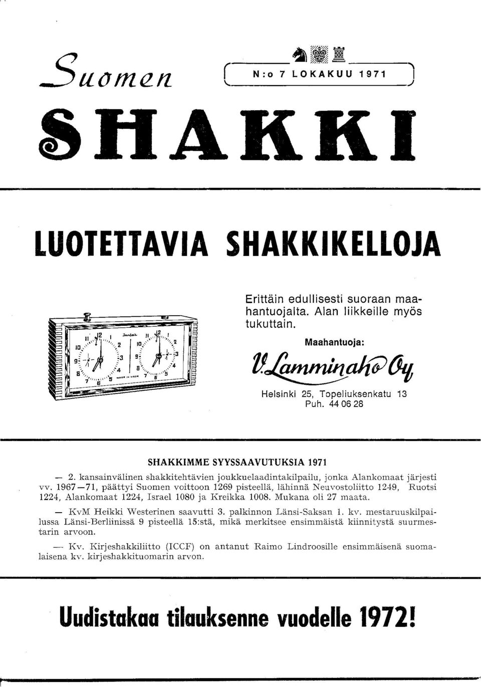 1967-71, päättyi Suomen voittoon 1269 pisteellä, lähinnä Neuvostoliitto 1249, Ruotsi 1224, Alankomaat 1224, Israel 18 ja Kreikka 18. Mukana oli 27 maata. - KvM Heikki Westerinen saavutti 3.