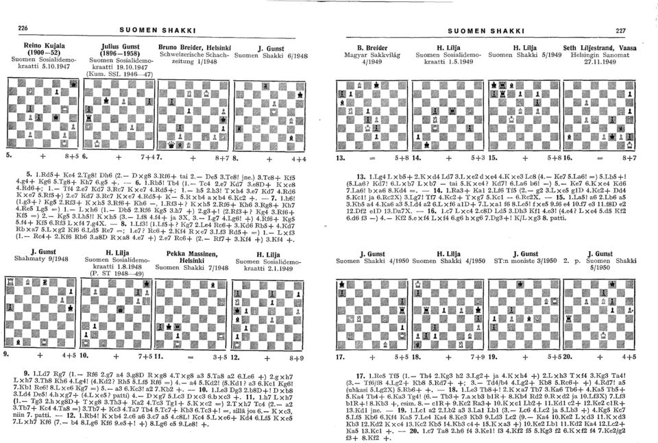 U! n li. "--": o. O\!lO "i'.~ 5. + 8+S 6. + 7+47. + 8+78. + 4+4 5. 1.RdS+ Ke4 2.Tg8! Dh6 (2.- D xg8 3.Rf6+ tai 2.- DeS 3.Te8! jne.) 3.Te8+ KfS 4.g4+ Kg6 S.Tg8+ Kh76.gS +. - 6. 1.RbS! Tb4 (1.- Te4 2.