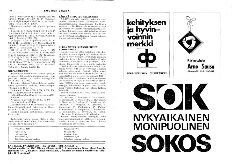 Fastberg HTS 12 Yz. II pöytä: 1) B. Vujakovi6 HSK II j(i 2-3) E. Havansi SSK 1 ja T. Ristoja Gambll 13 4-5) A. Paasu HTS ja P. Ojanen HS]\: 1 12 Yz 6) 1. Tuomainen TuTS 12. III pöytä: 1) G.