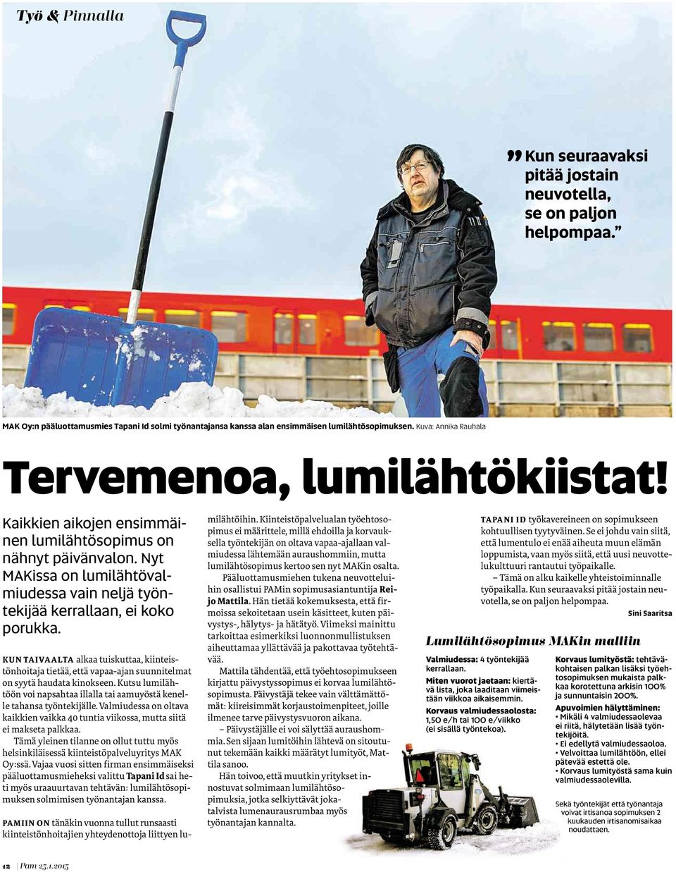 Nyt MAKissa on lumilähtövalmiudessa vain neljä työntekijää kerrallaan, ei koko porukka.