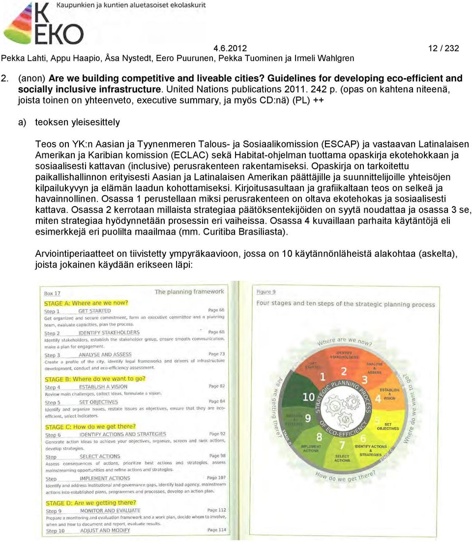 vastaavan Latinalaisen Amerikan ja Karibian komission (ECLAC) sekä Habitat-ohjelman tuottama opaskirja ekotehokkaan ja sosiaalisesti kattavan (inclusive) perusrakenteen rakentamiseksi.