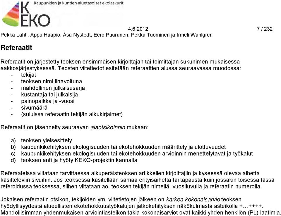 sivumäärä - (suluissa referaatin tekijän alkukirjaimet) Referaatit on jäsennelty seuraavan alaotsikoinnin mukaan: a) teoksen yleisesittely b) kaupunkikehityksen ekologisuuden tai ekotehokkuuden