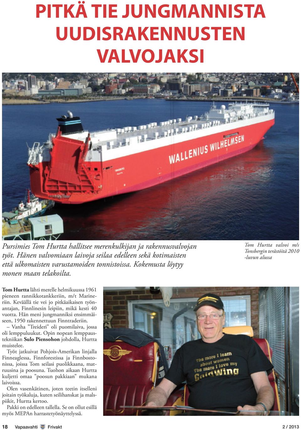 Tom Hurtta valvoi m/s Tonsbergin terästöitä 2010 -luvun alussa Tom Hurtta lähti merelle helmikuussa 1961 pieneen rannikkotankkeriin, m/t Marineriin.