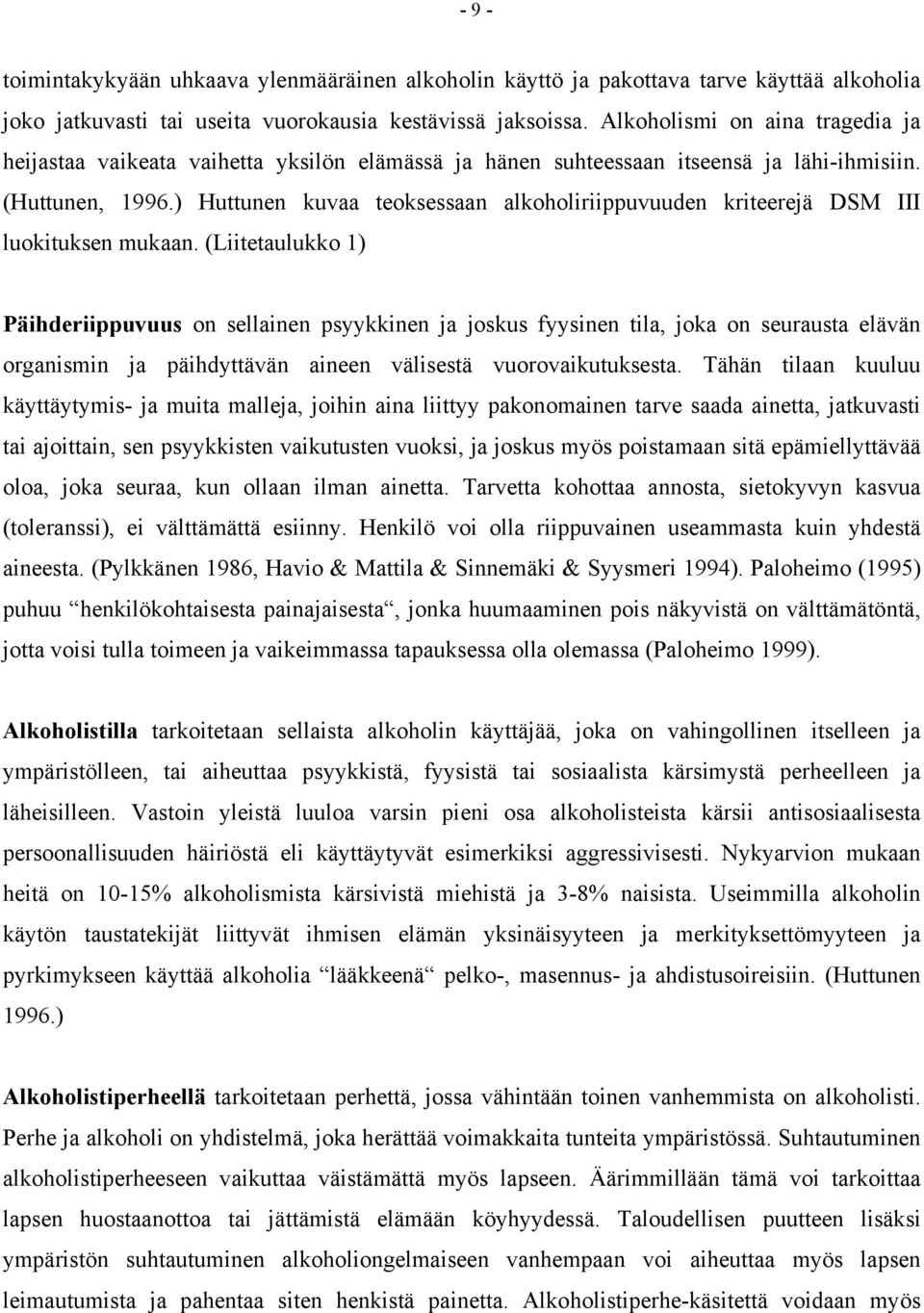 ) Huttunen kuvaa teoksessaan alkoholiriippuvuuden kriteerejä DSM III luokituksen mukaan.