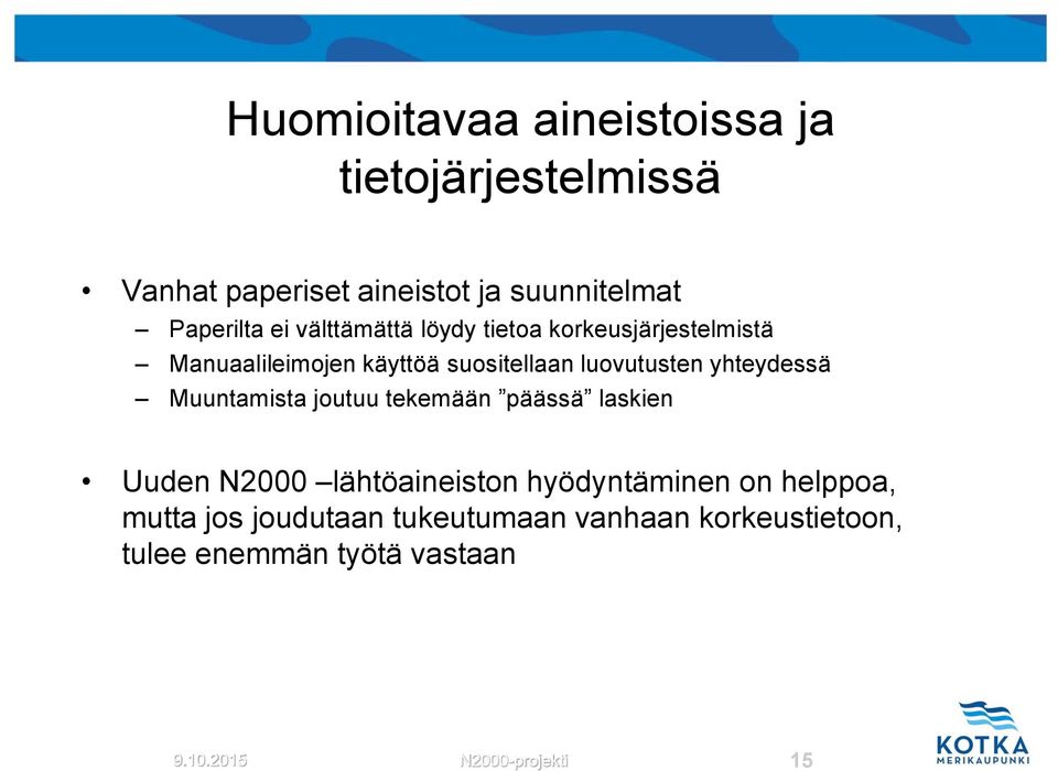 yhteydessä Muuntamista joutuu tekemään päässä laskien Uuden N2000 lähtöaineiston hyödyntäminen on