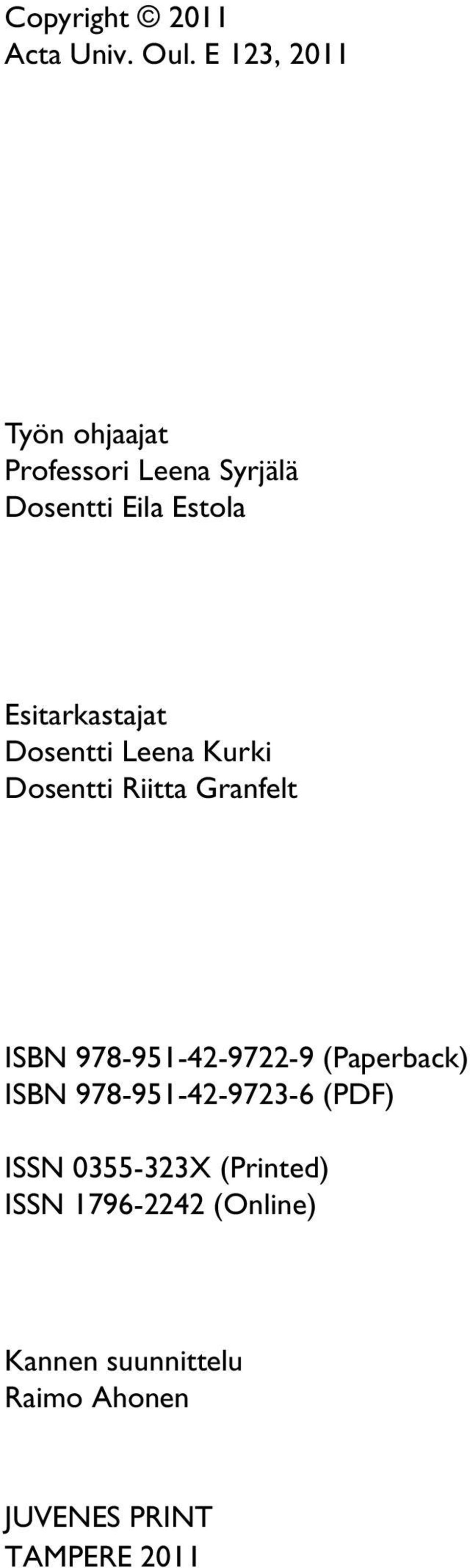 Esitarkastajat Dosentti Leena Kurki Dosentti Riitta Granfelt ISBN 978-951-42-9722-9