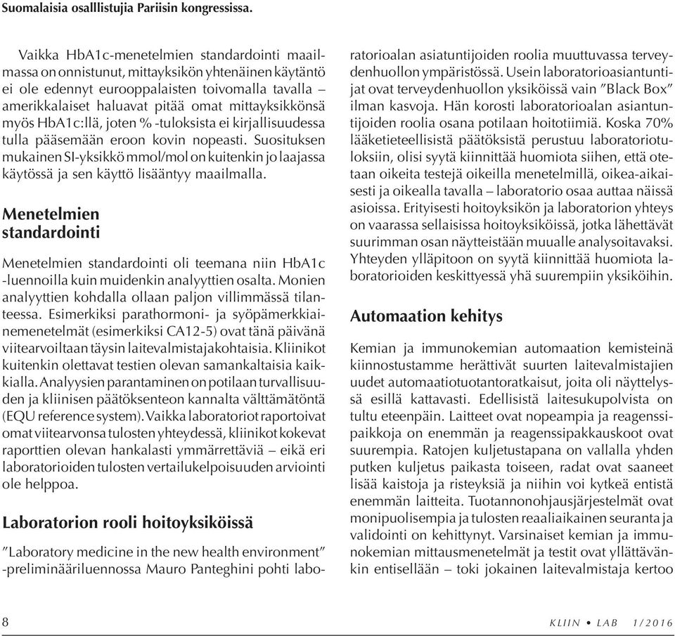 myös HbA1c:llä, joten % -tuloksista ei kirjallisuudessa tulla pääsemään eroon kovin nopeasti.