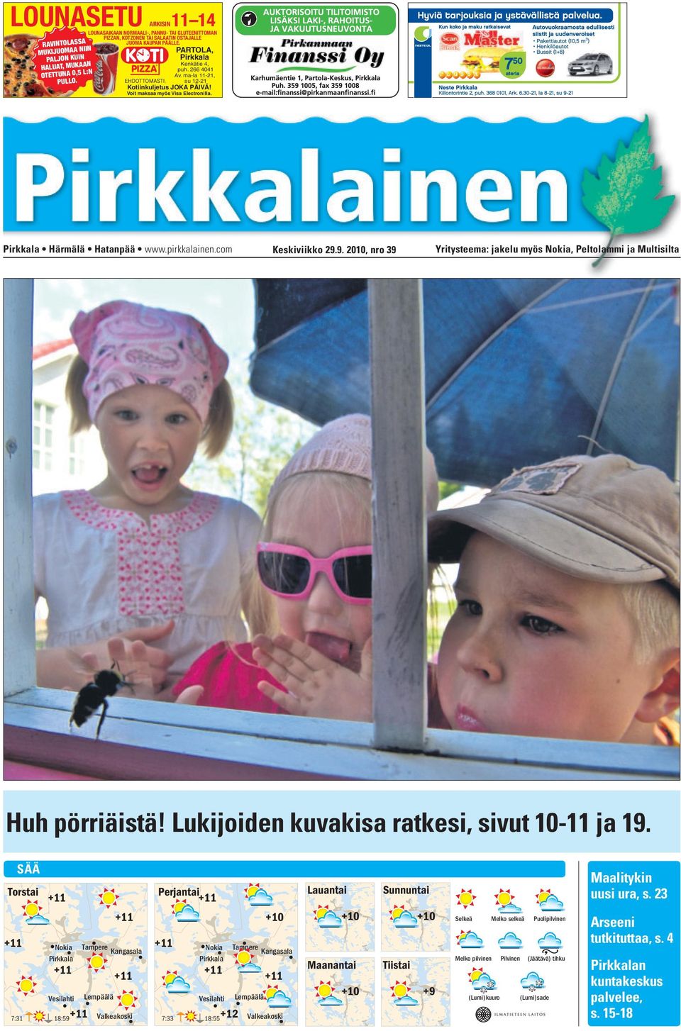 ma-la 11-21, su 12-21 Kotiinkuljetus JOKA PÄIVÄ! Voit maksaa myös Visa Electronilla. Pirkkala Härmälä Hatanpää www.pirkkalainen.com Keskiviikko 29.