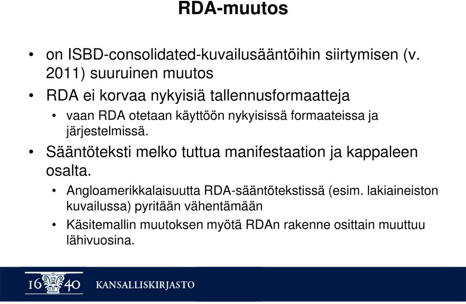 formaateissa ja järjestelmissä. Sääntöteksti melko tuttua manifestaation ja kappaleen osalta.