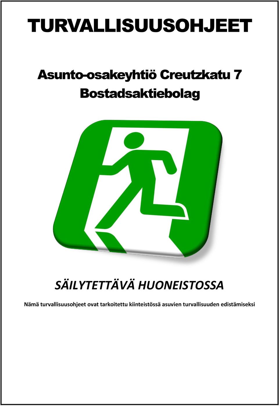 HUONEISTOSSA Nämä turvallisuusohjeet ovat