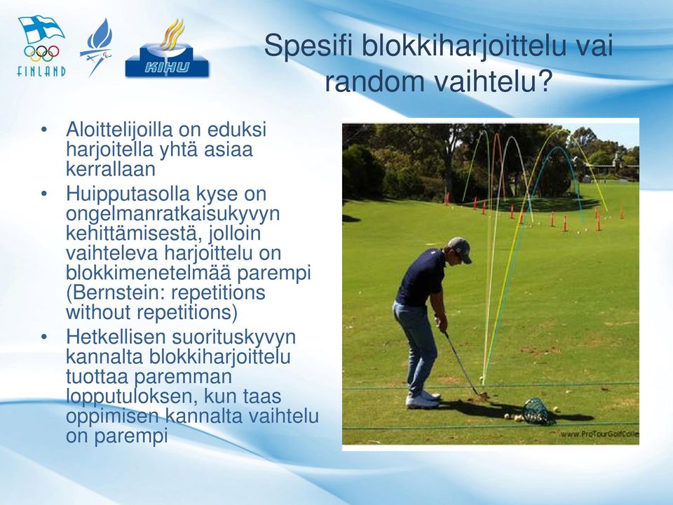 (Bernstein: repetitions without repetitions) Hetkellisen suorituskyvyn kannalta blokkiharjoittelu