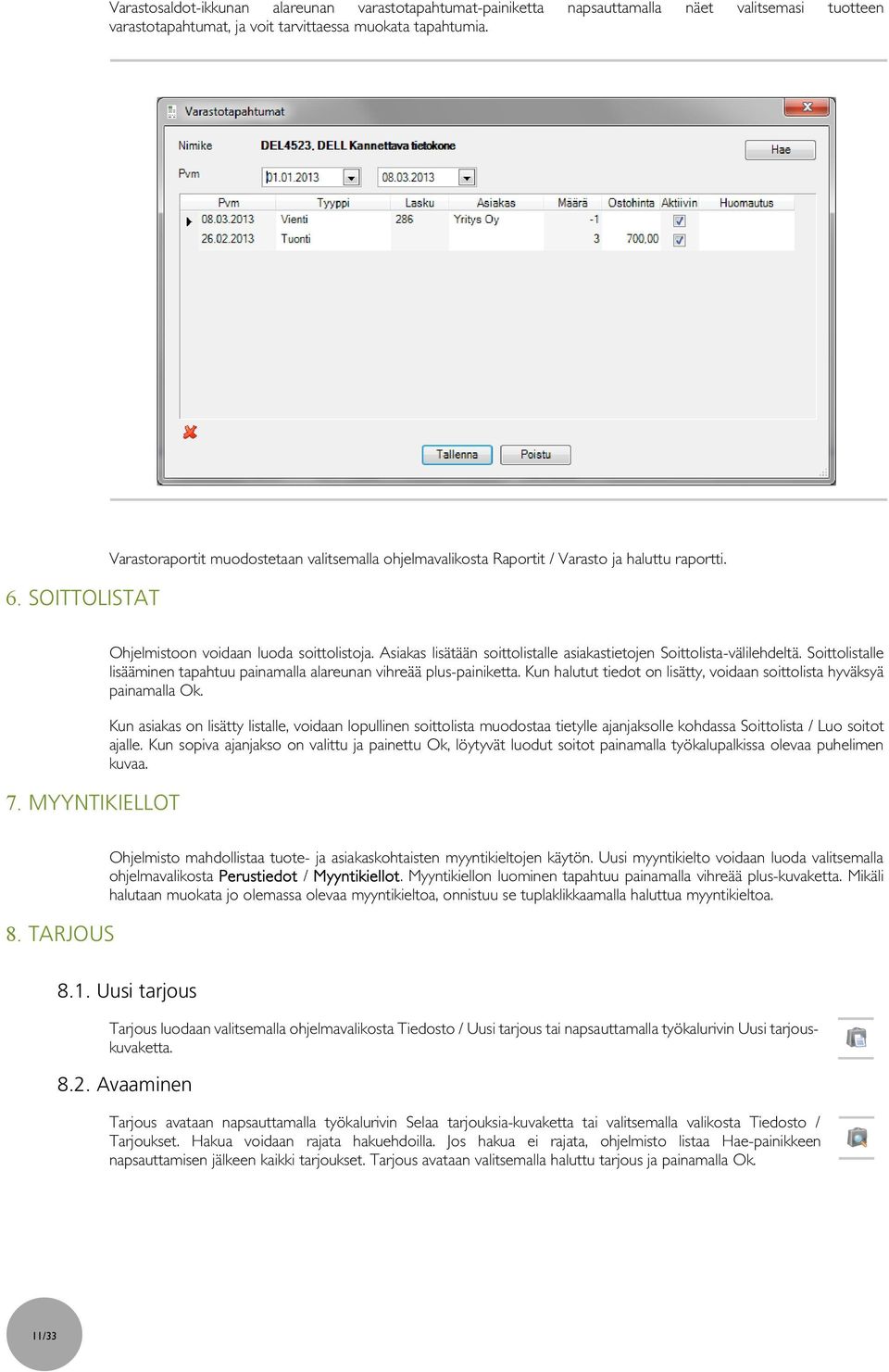 Asiakas lisätään soittolistalle asiakastietojen Soittolista-välilehdeltä. Soittolistalle lisääminen tapahtuu painamalla alareunan vihreää plus-painiketta.