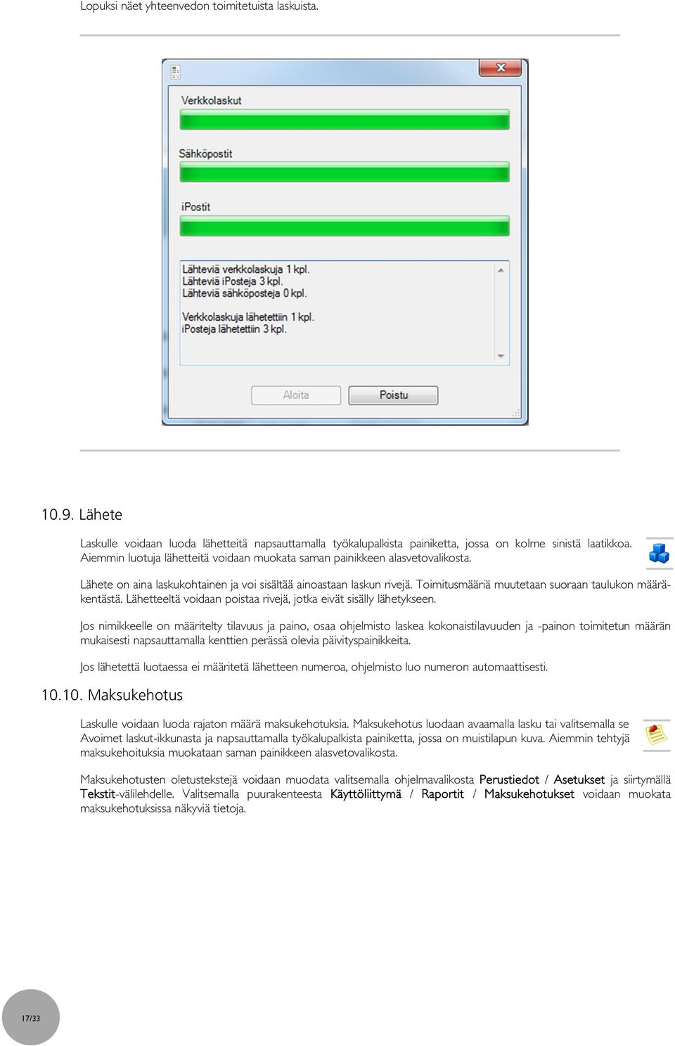 Toimitusmääriä muutetaan suoraan taulukon määräkentästä. Lähetteeltä voidaan poistaa rivejä, jotka eivät sisälly lähetykseen.