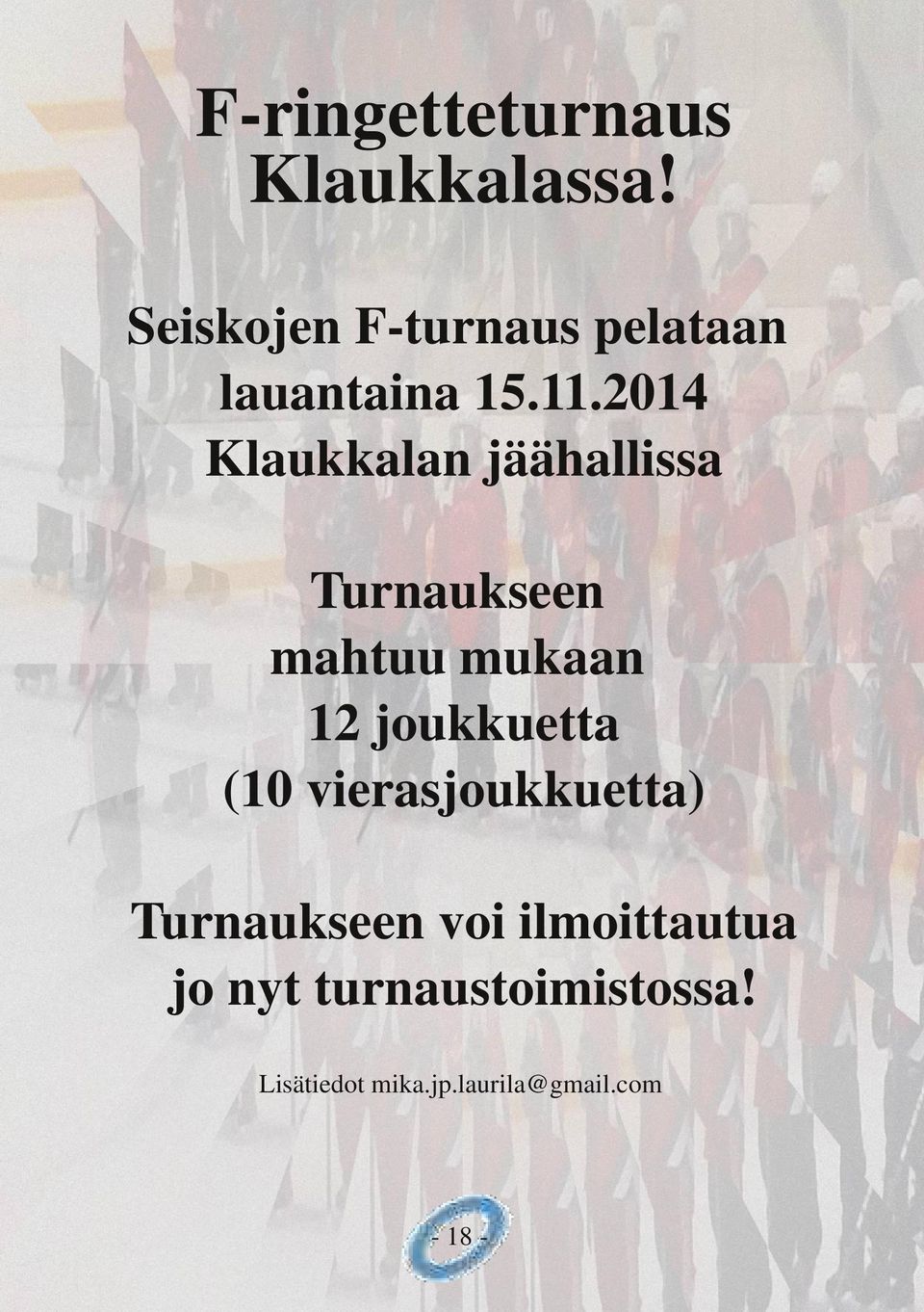 2014 Klaukkalan jäähallissa Turnaukseen mahtuu mukaan 12