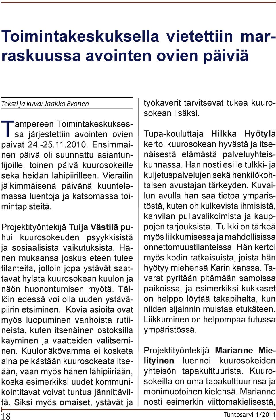 Projektityöntekijä Tuija Västilä puhui kuurosokeuden psyykkisistä ja sosiaalisista vaikutuksista.