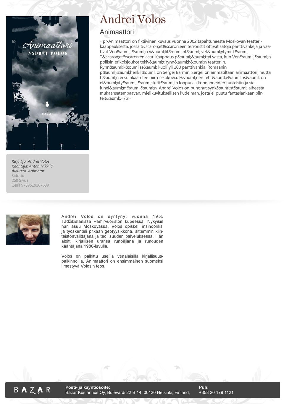 Romaanin päähenkilö on Sergei Barmin. Sergei on ammatiltaan animaattori, mutta hän ei suinkaan tee piirroselokuvia.