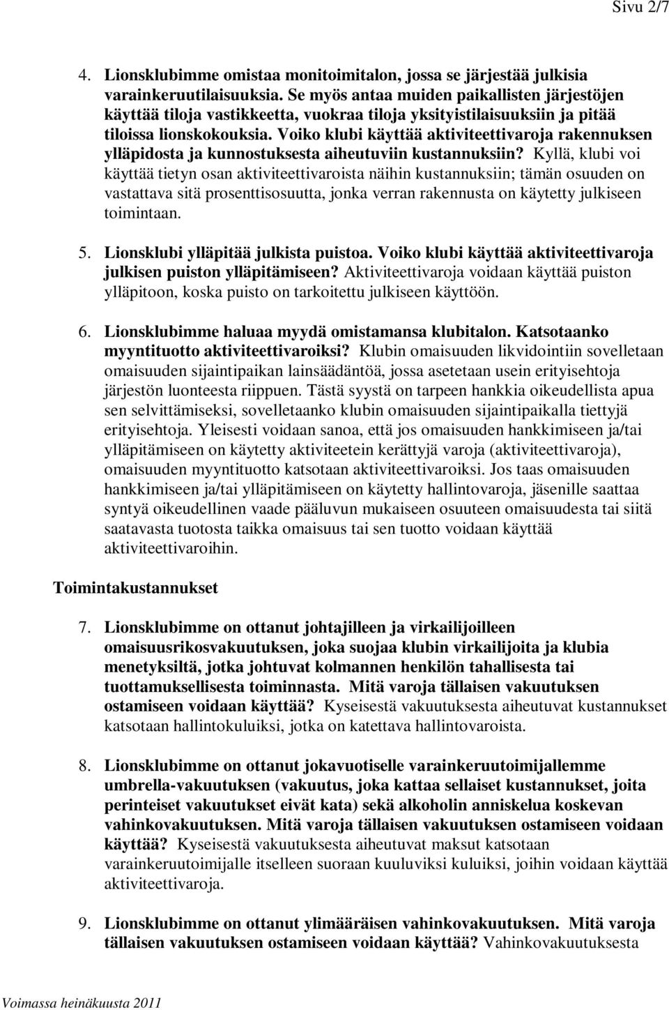 Voiko klubi käyttää aktiviteettivaroja rakennuksen ylläpidosta ja kunnostuksesta aiheutuviin kustannuksiin?