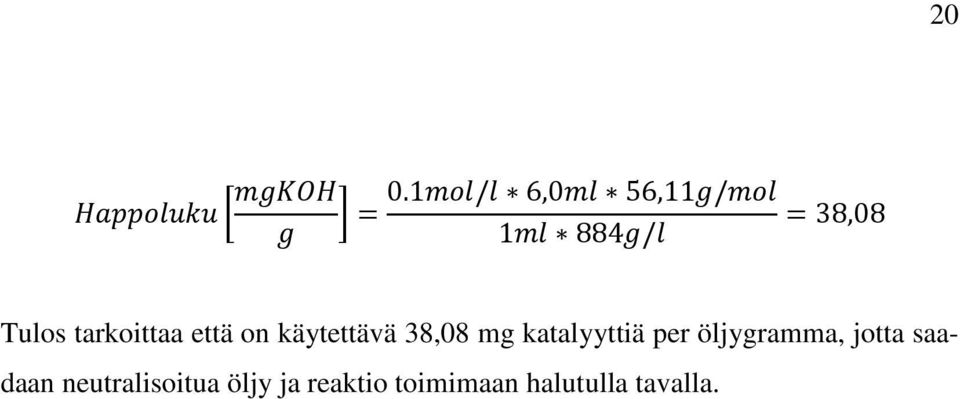 katalyyttiä per öljygramma, jotta saadaan