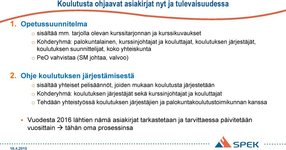 yhteiskunta o PeO vahvistaa (SM johtaa, valvoo) 2.