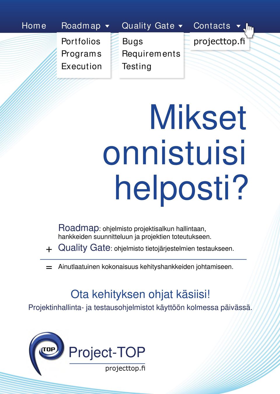 + = Roadmap: ohjelmisto projektisalkun hallintaan, hankkeiden suunnitteluun ja projektien toteutukseen.