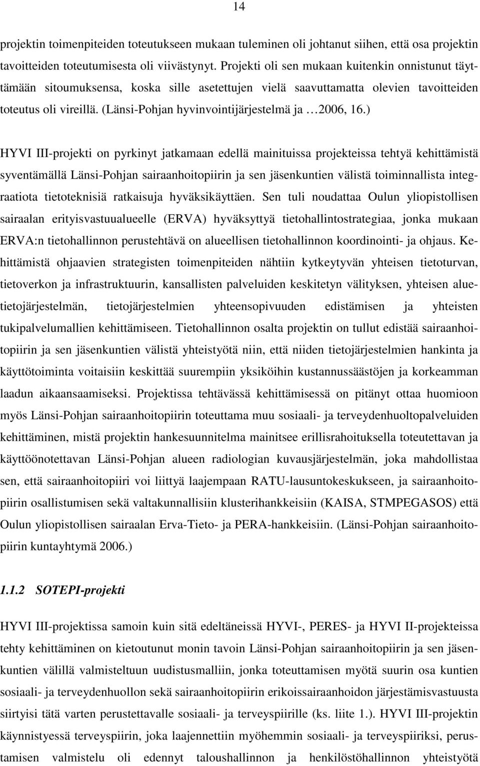 (Länsi-Pohjan hyvinvointijärjestelmä ja 2006, 16.