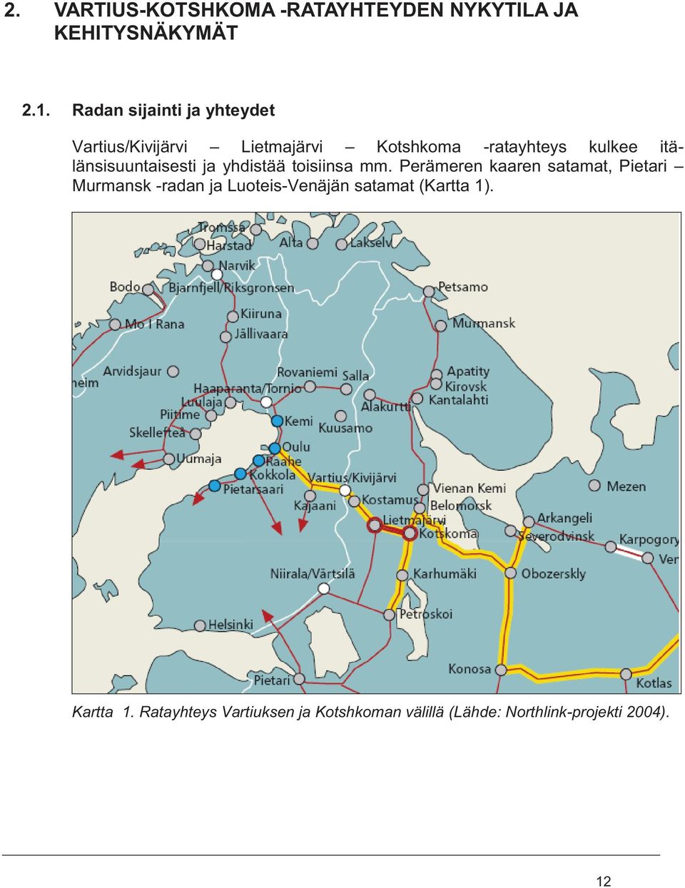 itälänsisuuntaisesti ja yhdistää toisiinsa mm.