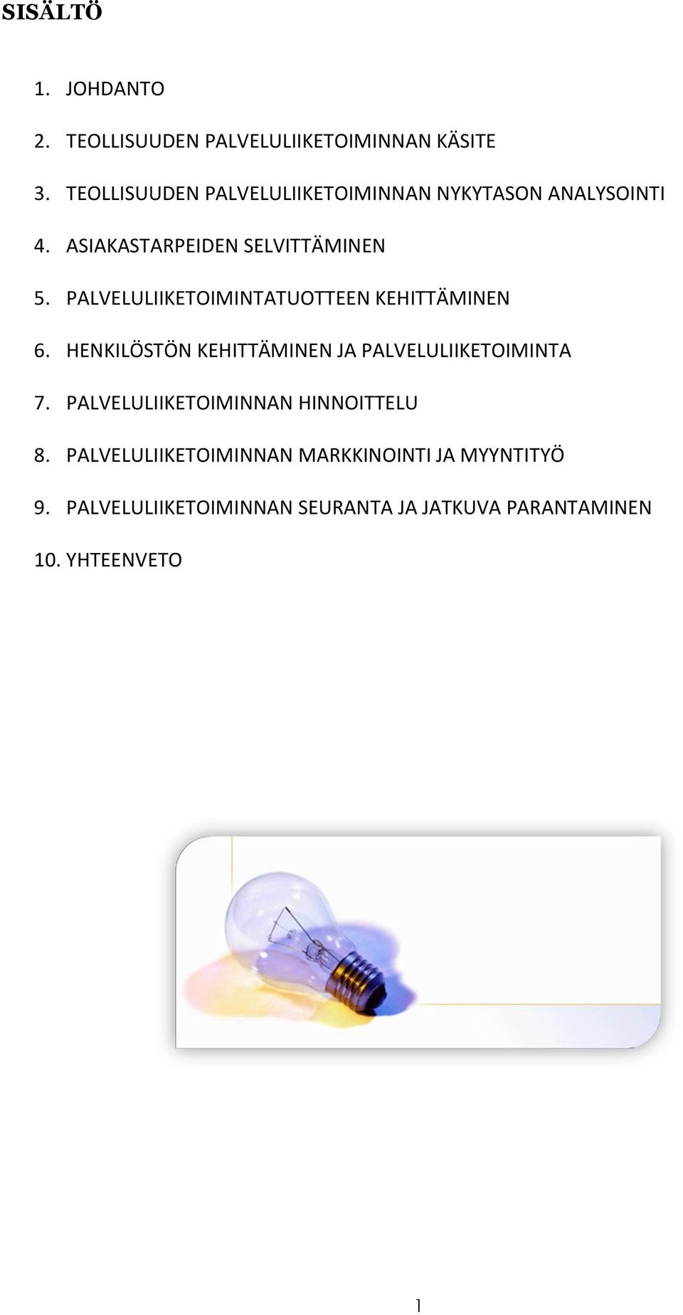 PALVELULIIKETOIMINTATUOTTEEN KEHITTÄMINEN 6. HENKILÖSTÖN KEHITTÄMINEN JA PALVELULIIKETOIMINTA 7.