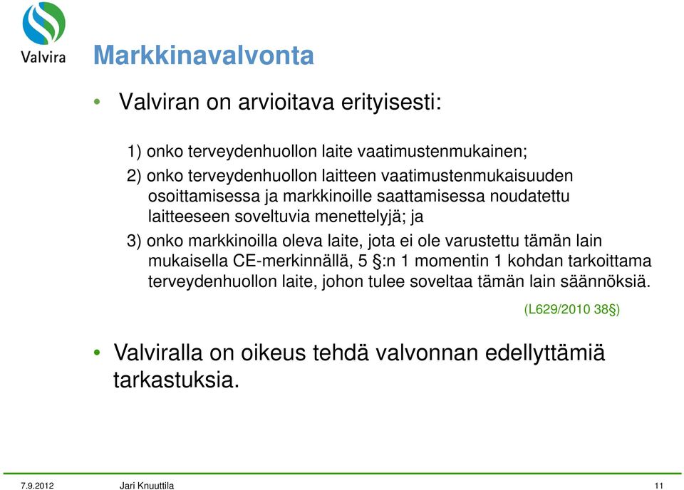 markkinoilla oleva laite, jota ei ole varustettu tämän lain mukaisella CE-merkinnällä, 5 :n 1 momentin 1 kohdan tarkoittama