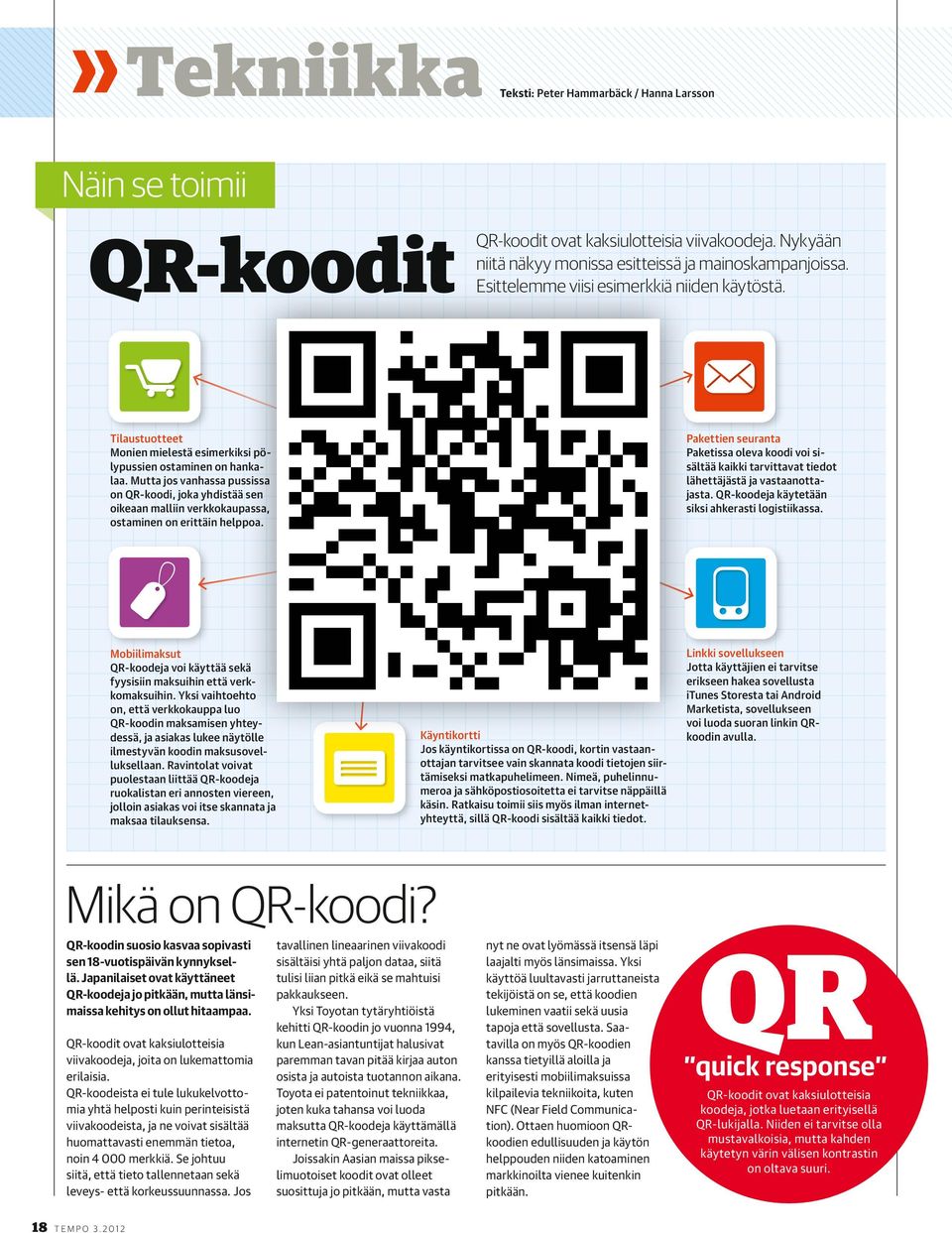 Mutta jos vanhassa pussissa on QR-koodi, joka yhdistää sen oikeaan malliin verkkokaupassa, ostaminen on erittäin helppoa.