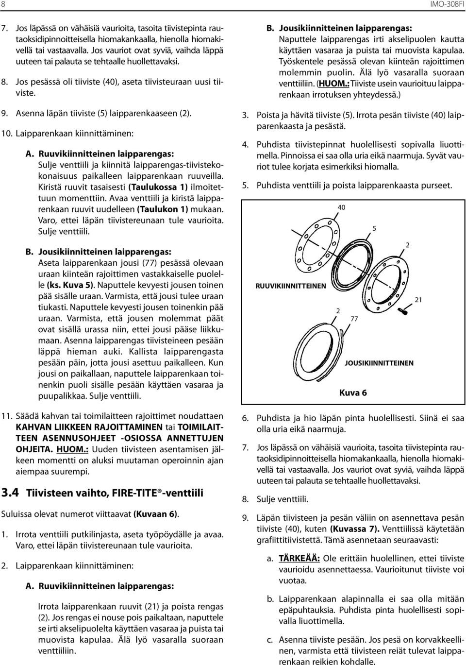 Asenna läpän tiiviste (5) laipparenkaaseen (2). 10. Laipparenkaan kiinnittäminen: A.