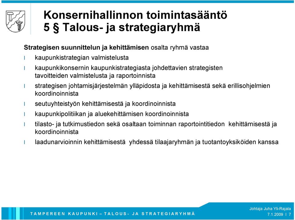 kehittämisestä sekä erillisohjelmien koordinoinnista seutuyhteistyön kehittämisestä ja koordinoinnista kaupunkipolitiikan ja aluekehittämisen koordinoinnista tilasto