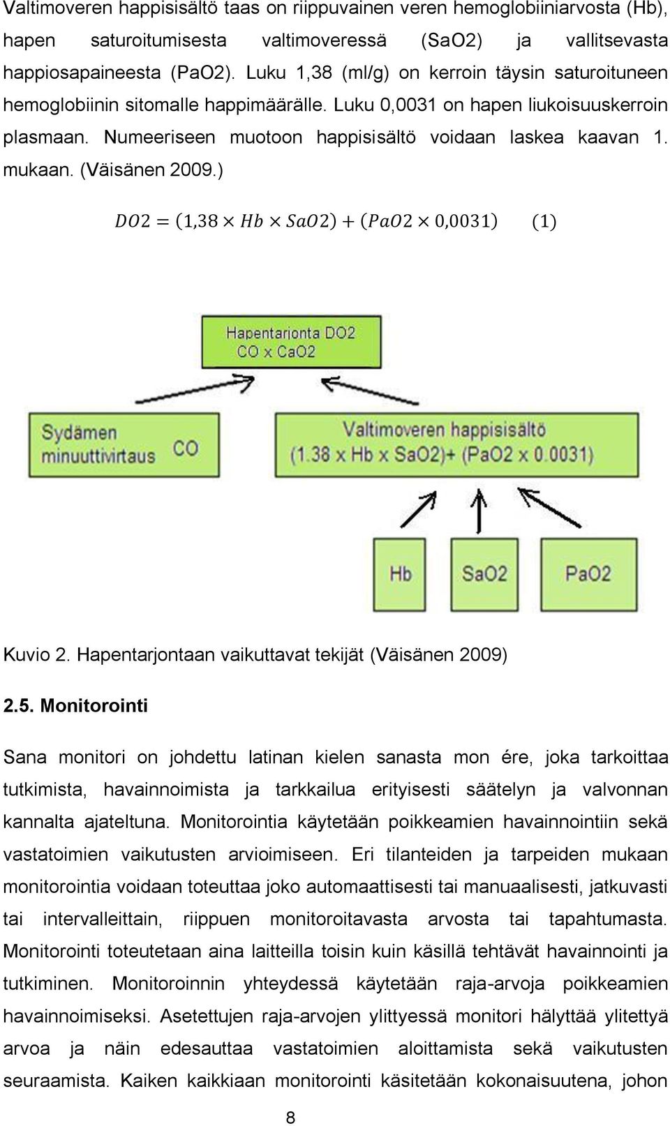mukaan. (Väisänen 2009.) Kuvio 2. Hapentarjontaan vaikuttavat tekijät (Väisänen 2009) 2.5.