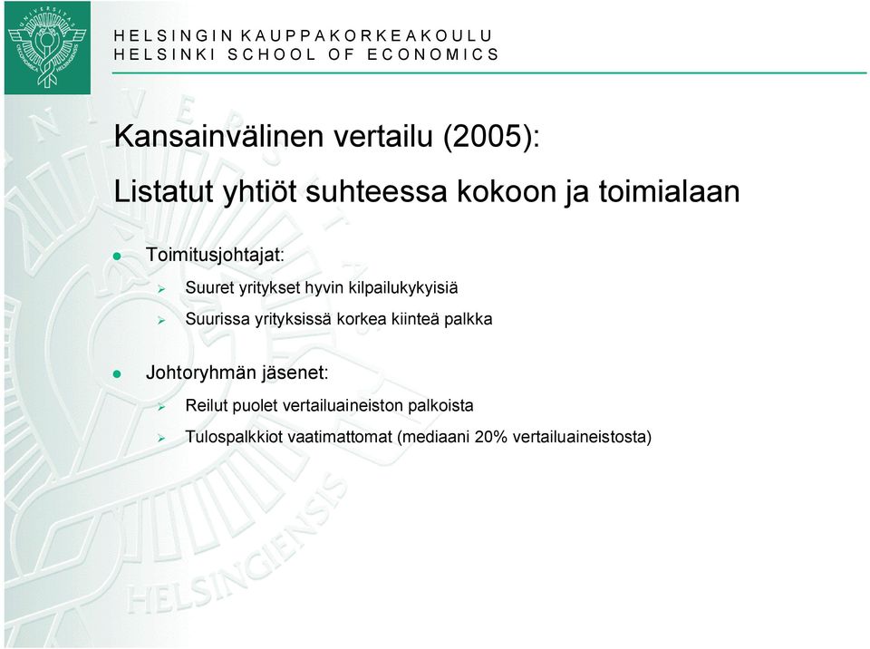 Suurissa yrityksissä korkea kiinteä palkka Johtoryhmän jäsenet: Reilut