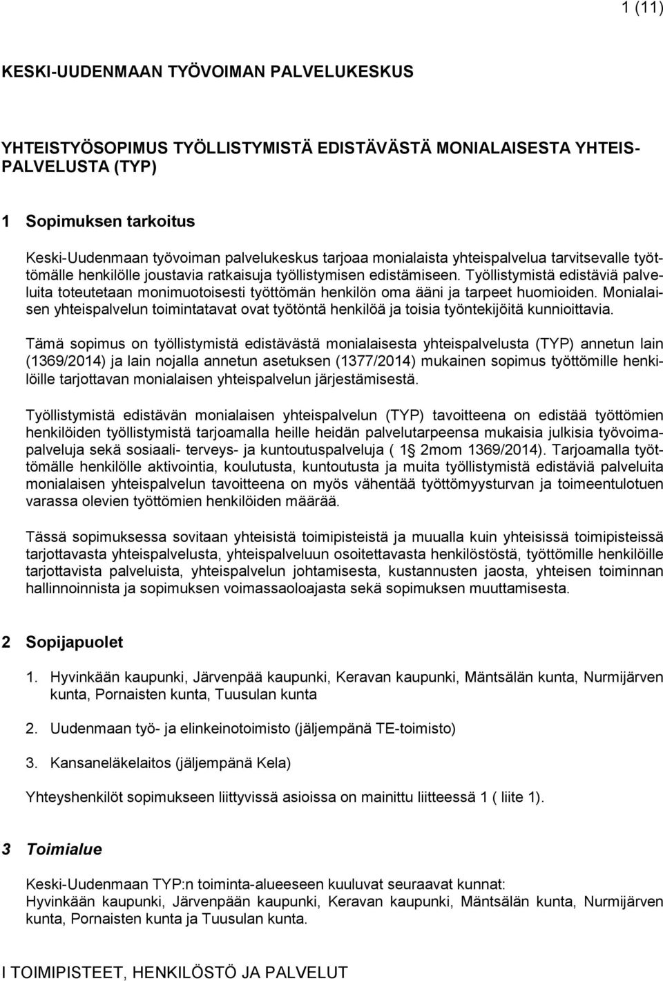 Työllistymistä edistäviä palveluita toteutetaan monimuotoisesti työttömän henkilön oma ääni ja tarpeet huomioiden.