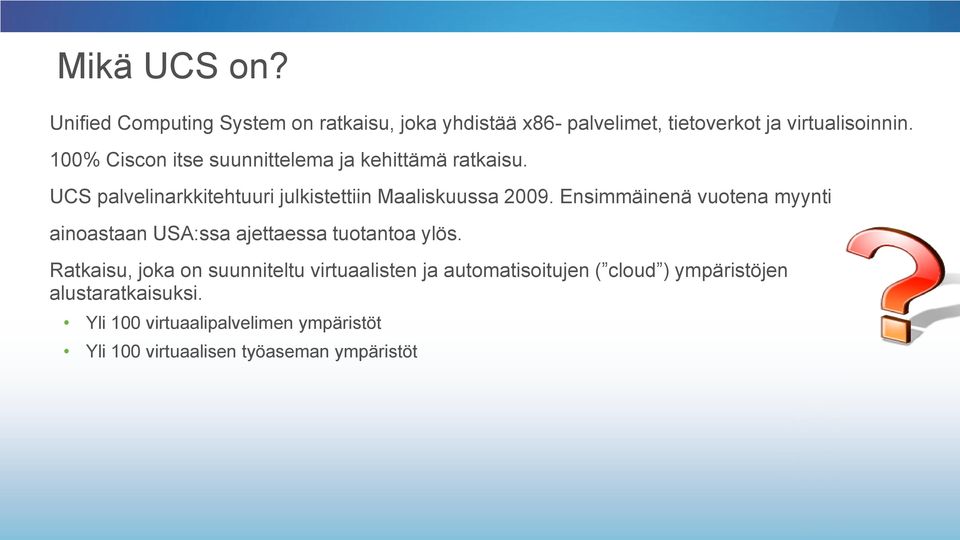 Ensimmäinenä vuotena myynti ainoastaan USA:ssa ajettaessa tuotantoa ylös.