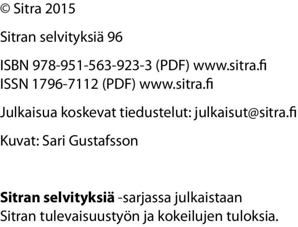 fi Kuvat: Sari Gustafsson Sitran selvityksiä -sarjassa julkaistaan