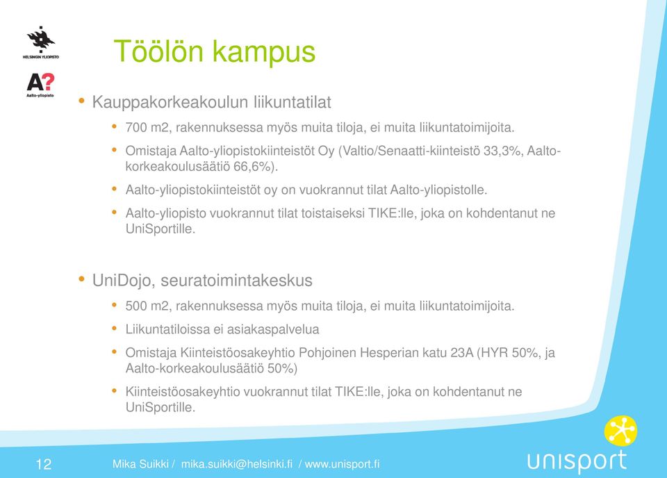 Aalto-yliopisto vuokrannut tilat toistaiseksi TIKE:lle, joka on kohdentanut ne UniSportille.