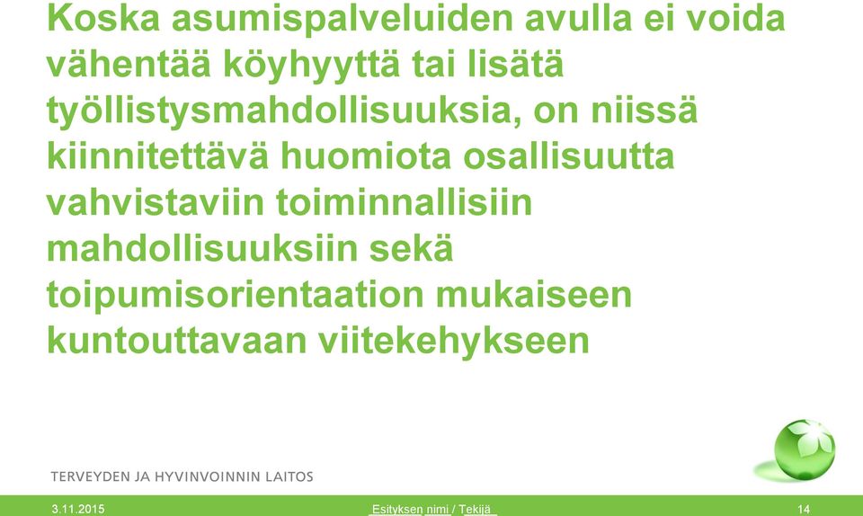 huomiota osallisuutta vahvistaviin toiminnallisiin