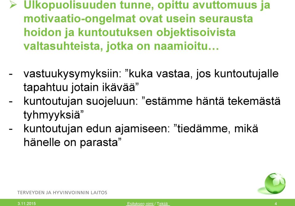 vastuukysymyksiin: kuka vastaa, jos kuntoutujalle tapahtuu jotain ikävää - kuntoutujan