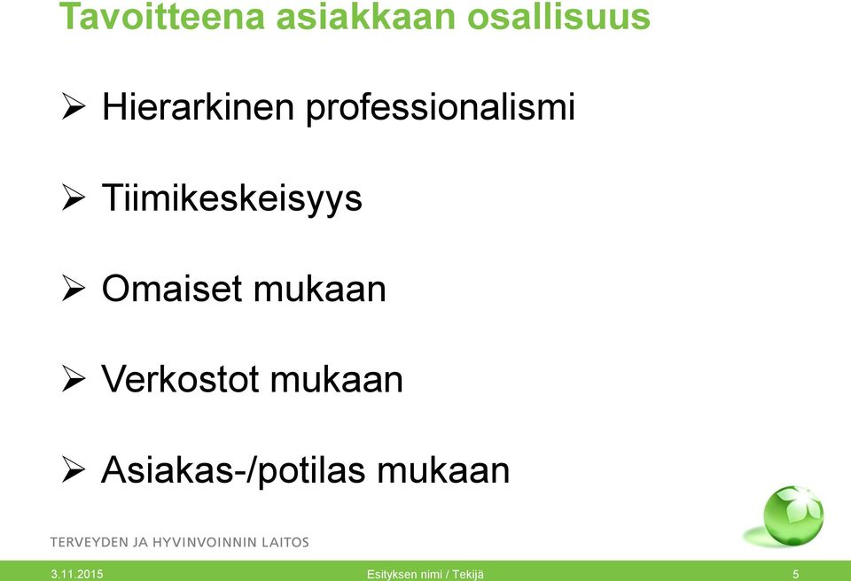 Tiimikeskeisyys Omaiset mukaan Verkostot