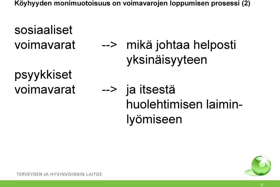 psyykkiset voimavarat --> mikä johtaa helposti