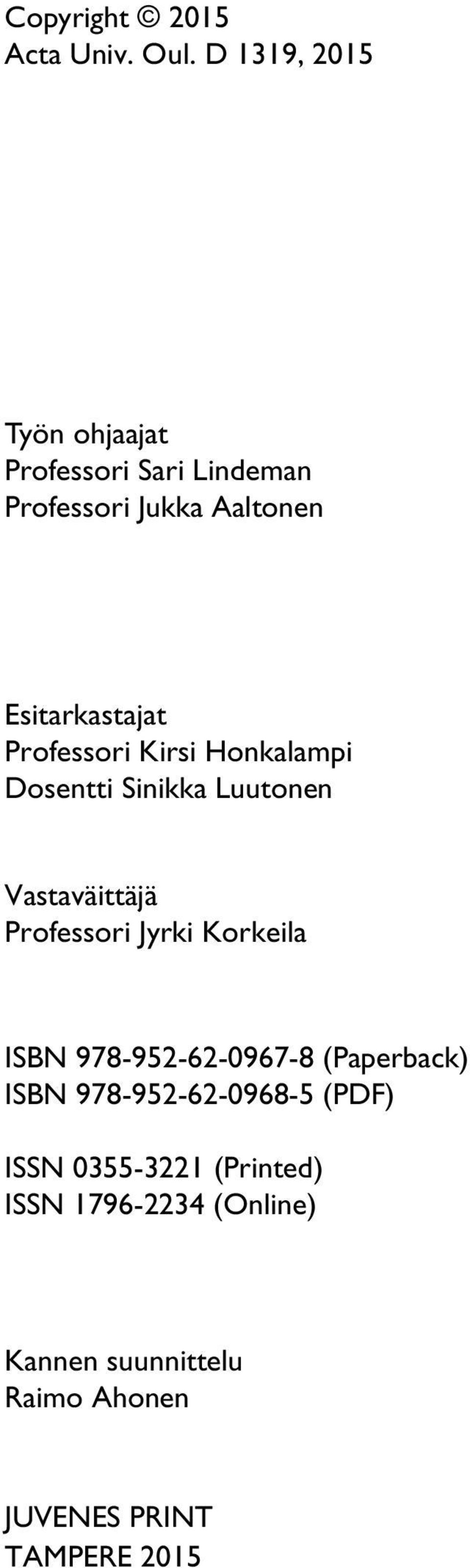 Professori Kirsi Honkalampi Dosentti Sinikka Luutonen Vastaväittäjä Professori Jyrki Korkeila