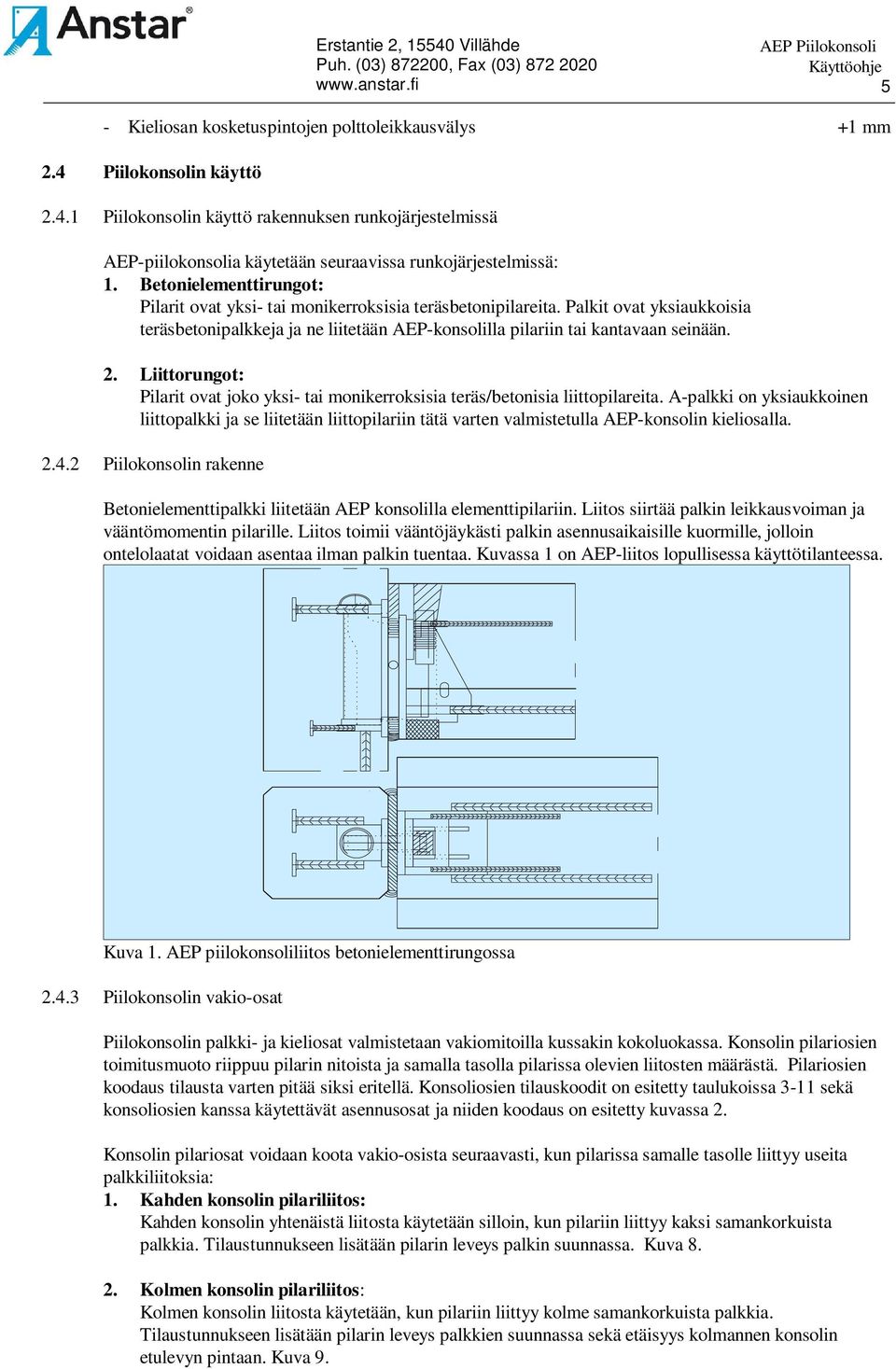 Liittorungot: Pilarit ovat joko yksi- tai monikerroksisia teräs/betonisia liittopilareita.