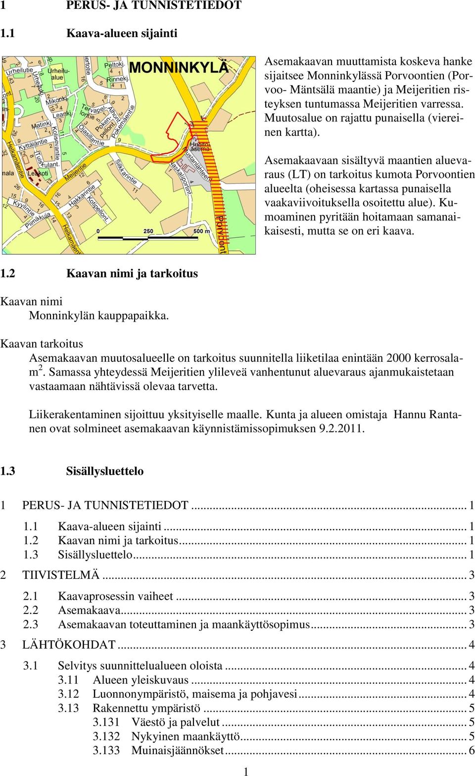 Muutosalue on rajattu punaisella (viereinen kartta).